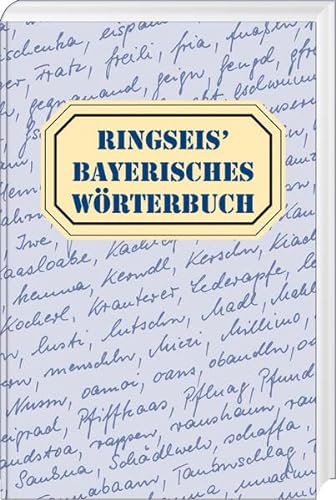 Ringseis' Bayerisches Wörterbuch: Wortschatz - Worterklärung - Wortschreibung